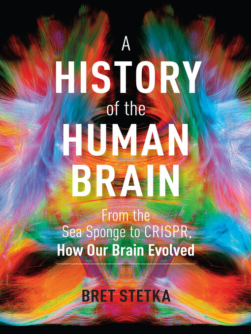 Title details for A History of the Human Brain by Bret Stetka - Wait list